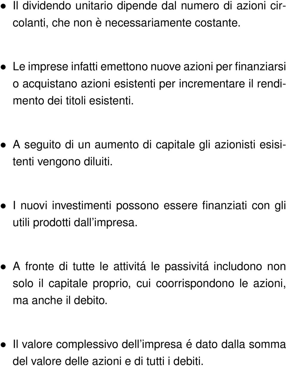 A seguito di un aumento di capitale gli azionisti esisitenti vengono diluiti.