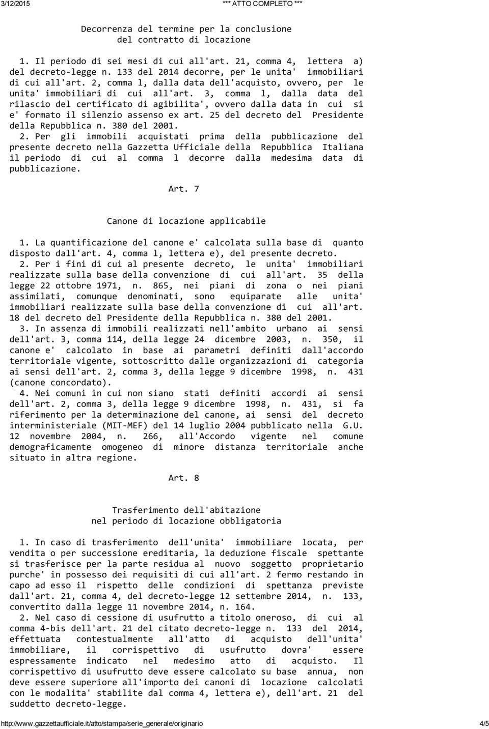 3, comma l, dalla data del rilascio del certificato di agibilita', ovvero dalla data in cui si e' formato il silenzio assenso ex art. 25