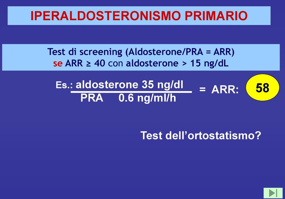 aldosterone > 15 ng/dl Es.