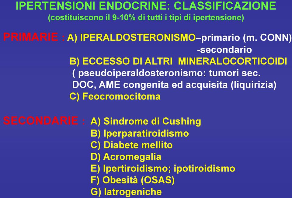 CONN) -secondario B) ECCESSO DI ALTRI MINERALOCORTICOIDI ( pseudoiperaldosteronismo: tumori sec.