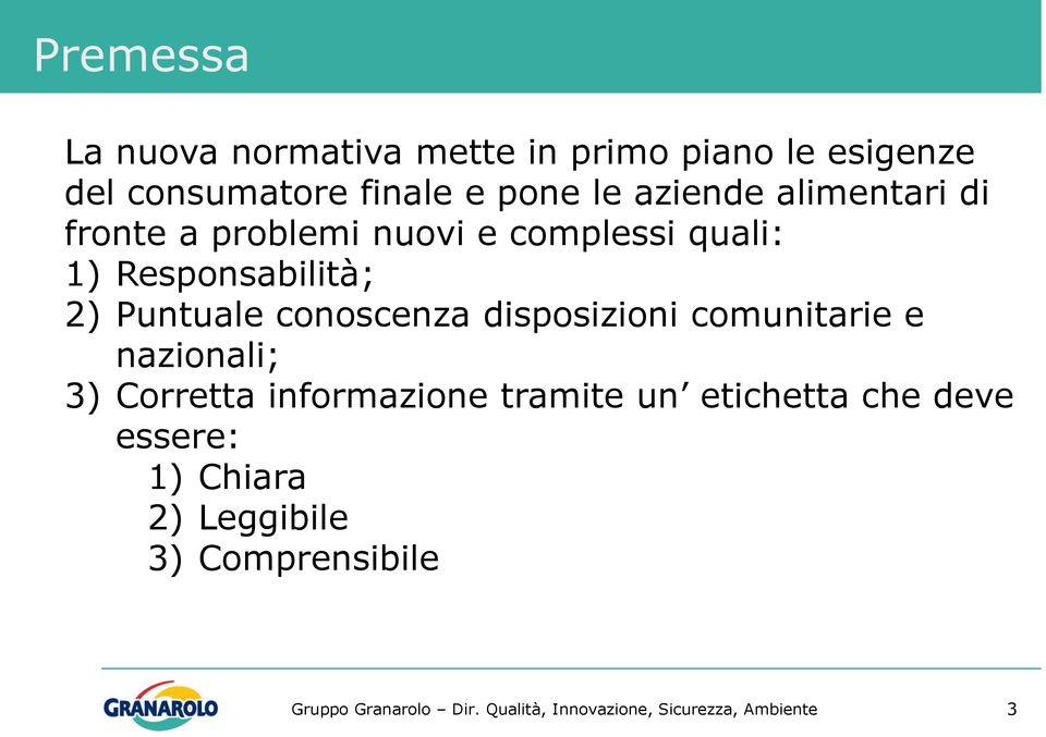 Responsabilità; 2) Puntuale conoscenza disposizioni comunitarie e nazionali; 3)