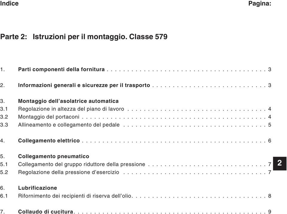 ............................................. Allineamento e collegamento del pedale.................................... Collegamento elettrico............................................. 6.