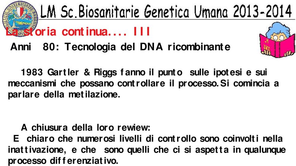 e sui meccanismi che possano controllare il processo.si comincia a parlare della metilazione.