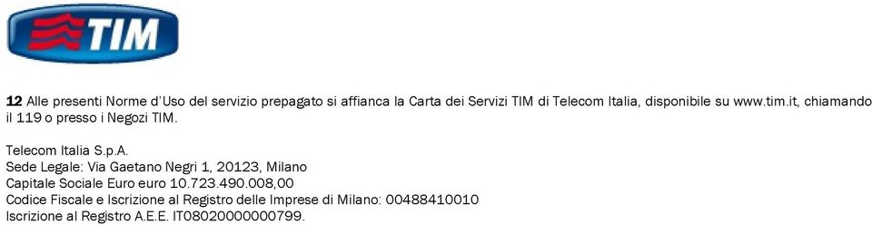 Sede Legale: Via Gaetano Negri 1, 20123, Milano Capitale Sociale Euro euro 10.723.490.
