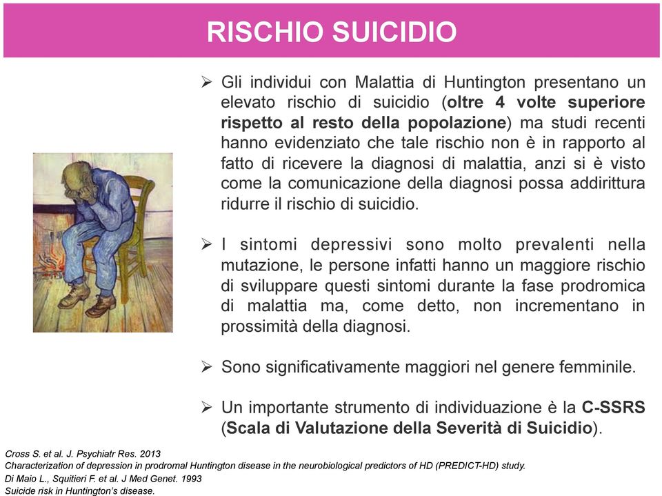 Ø sintomi depressivi sono molto prevalenti nella mutazione, le persone infatti hanno un maggiore rischio di sviluppare questi sintomi durante la fase prodromica di malattia ma, come detto, non