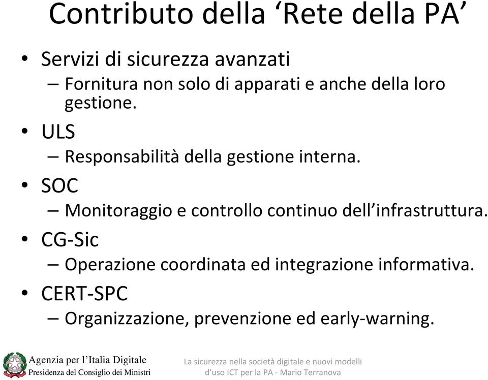 SOC Monitoraggio e controllo continuo dell infrastruttura.