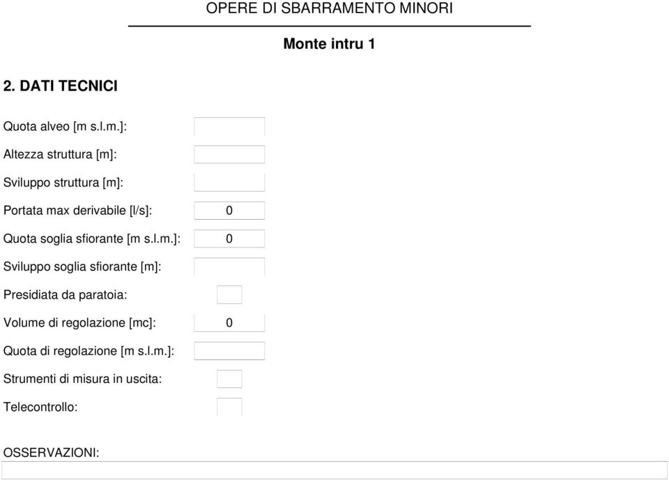 ]: Altezza struttura [m]: Sviluppo struttura [m]: Portata max derivabile [l/s]: 0