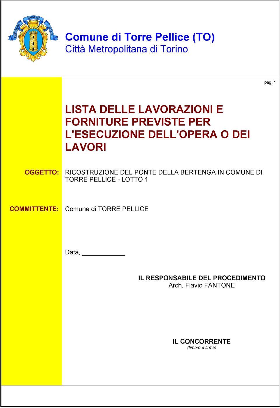 DEI LAVORI OGGETTO: RICOSTRUZIONE DEL PONTE DELLA BERTENGA IN COMUNE DI TORRE