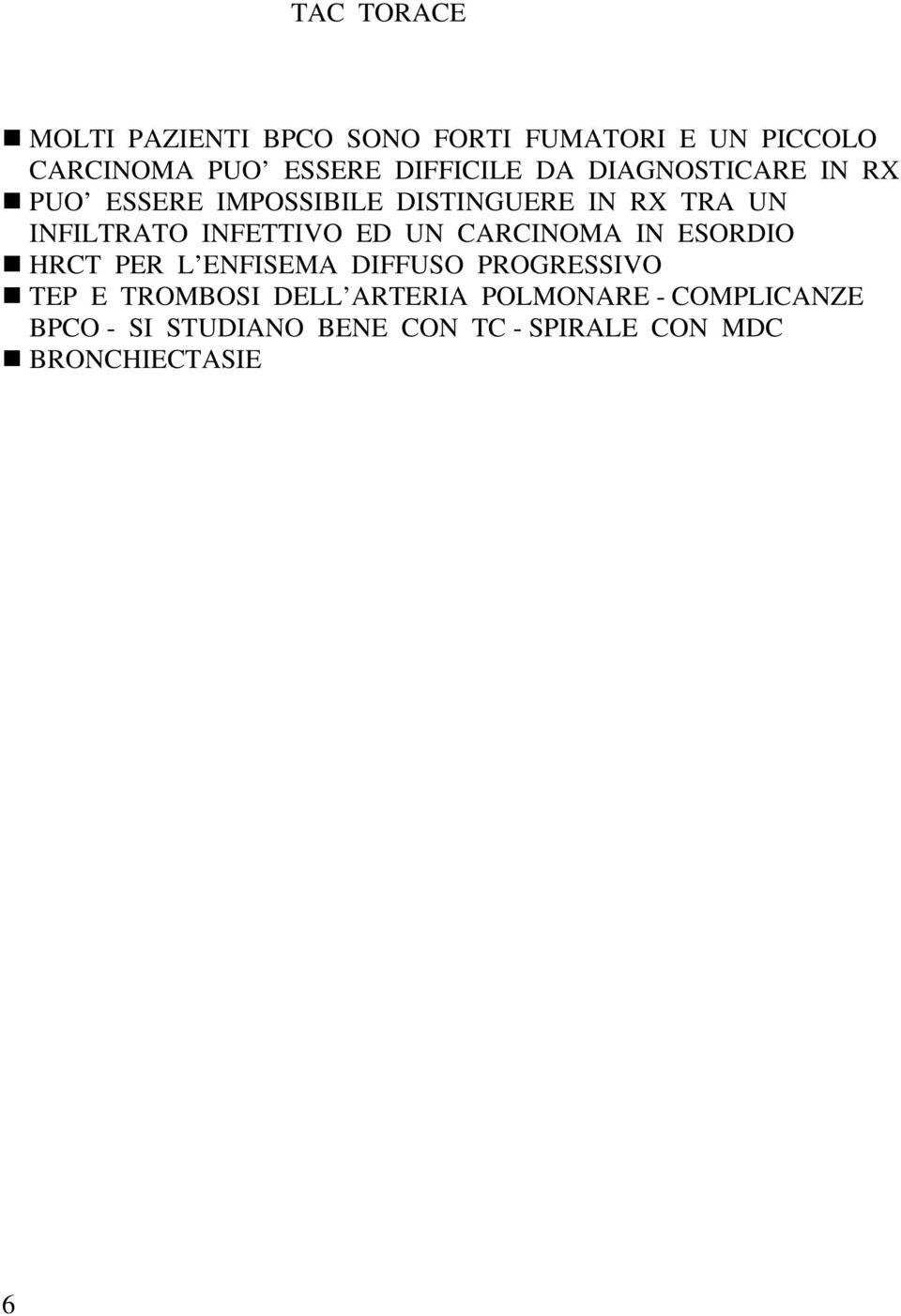 INFETTIVO ED UN CARCINOMA IN ESORDIO HRCT PER L ENFISEMA DIFFUSO PROGRESSIVO TEP E TROMBOSI