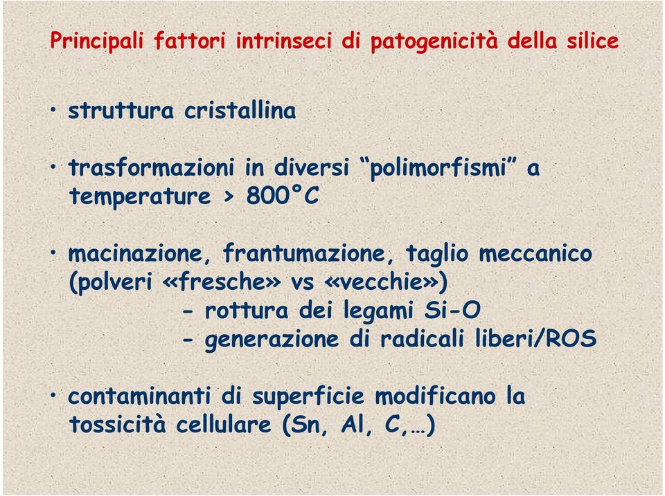 taglio meccanico (polveri «fresche» vs «vecchie») - rottura dei legami Si-O - generazione