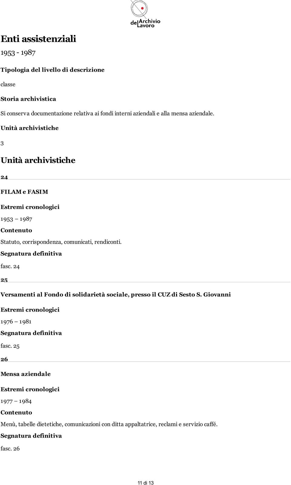 24 25 Versamenti al Fondo di solidarietà sociale, presso il CUZ di Sesto S. Giovanni 1976 1981 fasc.