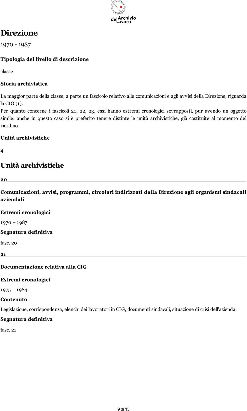 unità archivistiche, già costituite al momento del riordino.