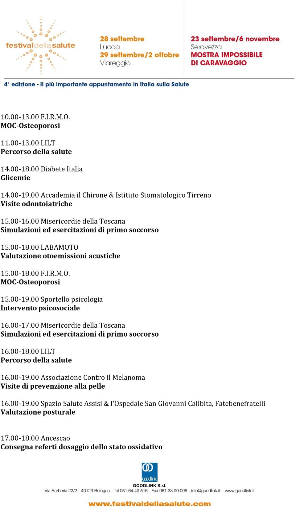 00 LABAMOTO Valutazione otoemissioni acustiche 15.00-18.00 F.I.R.M.O. 15.00-19.00 Sportello psicologia 16.00-17.