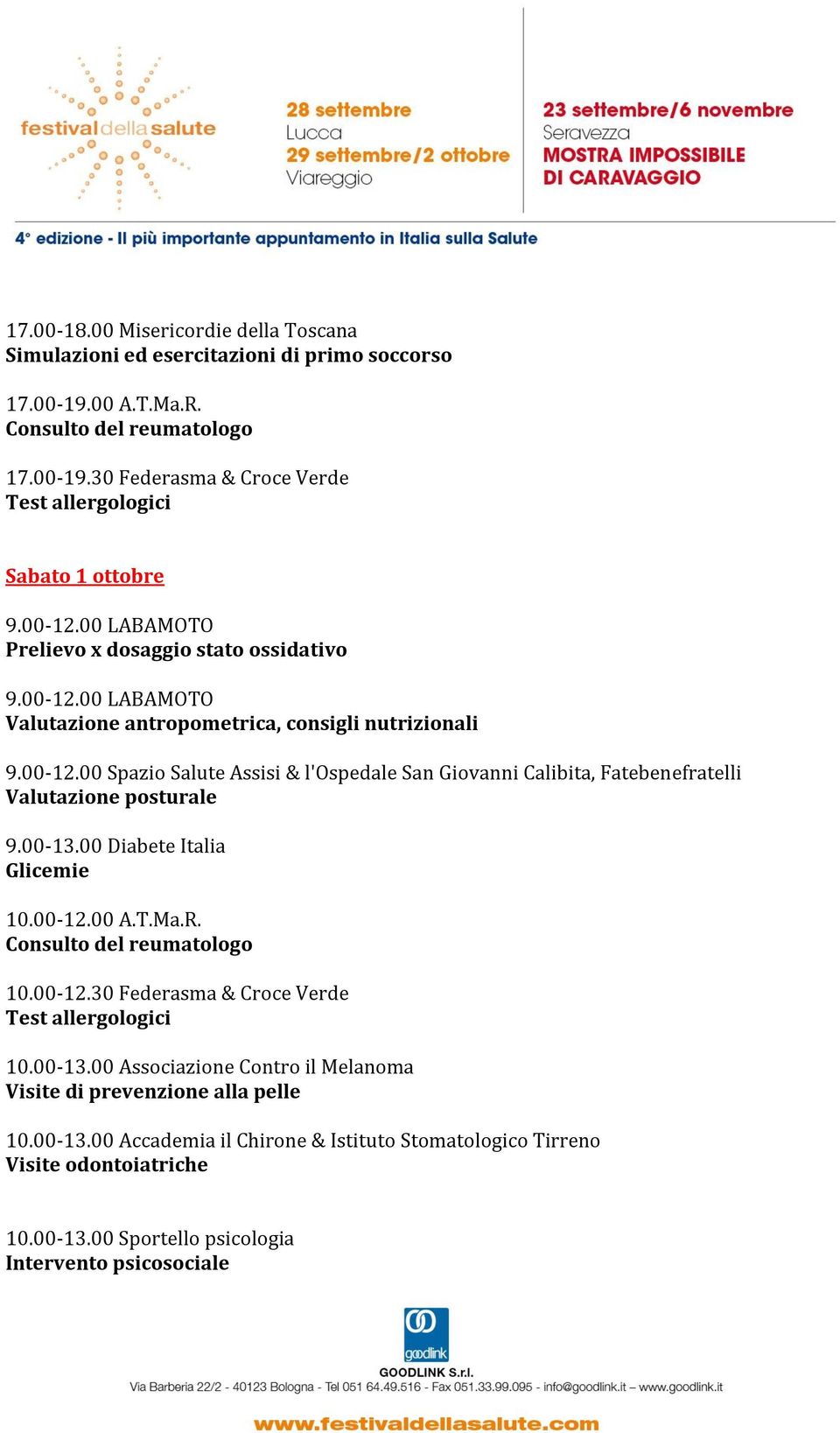 30 Federasma & Croce Verde Sabato 1 ottobre Prelievo x dosaggio stato ossidativo Valutazione antropometrica, consigli nutrizionali 9.00-12.