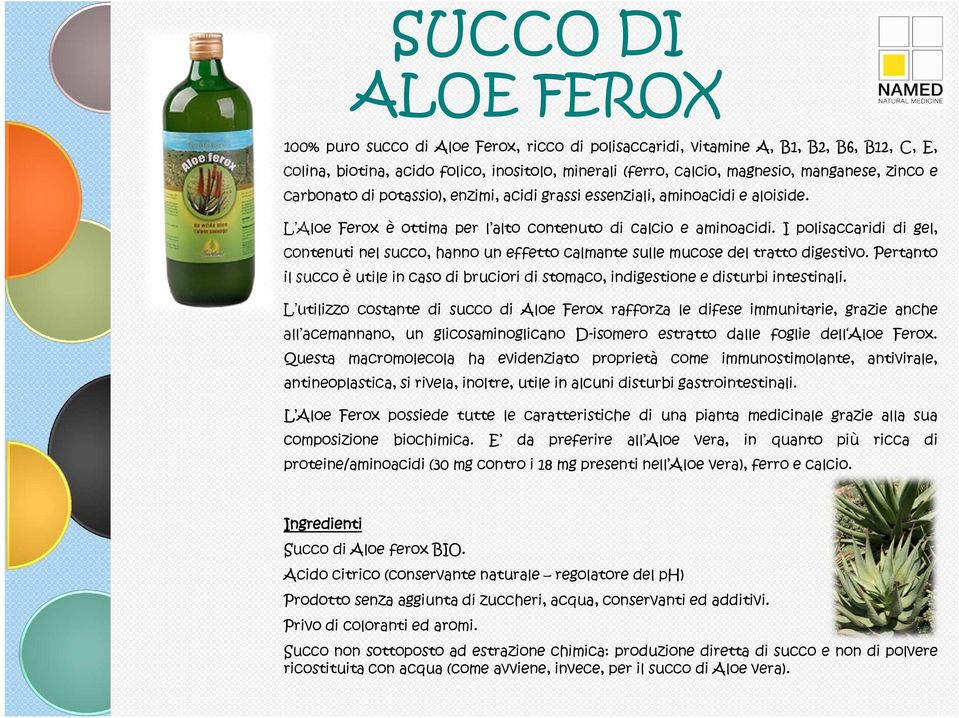 I polisaccaridi di gel, contenuti nel succo, hanno un effetto calmante sulle mucose del tratto digestivo. Pertanto il succo è utile in caso di bruciori di stomaco, indigestione e disturbi intestinali.