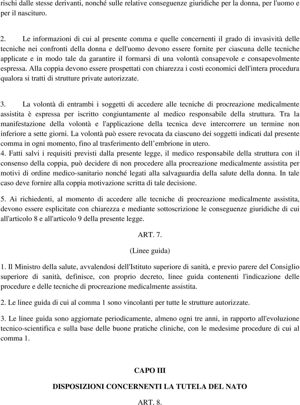 in modo tale da garantire il formarsi di una volontà consapevole e consapevolmente espressa.