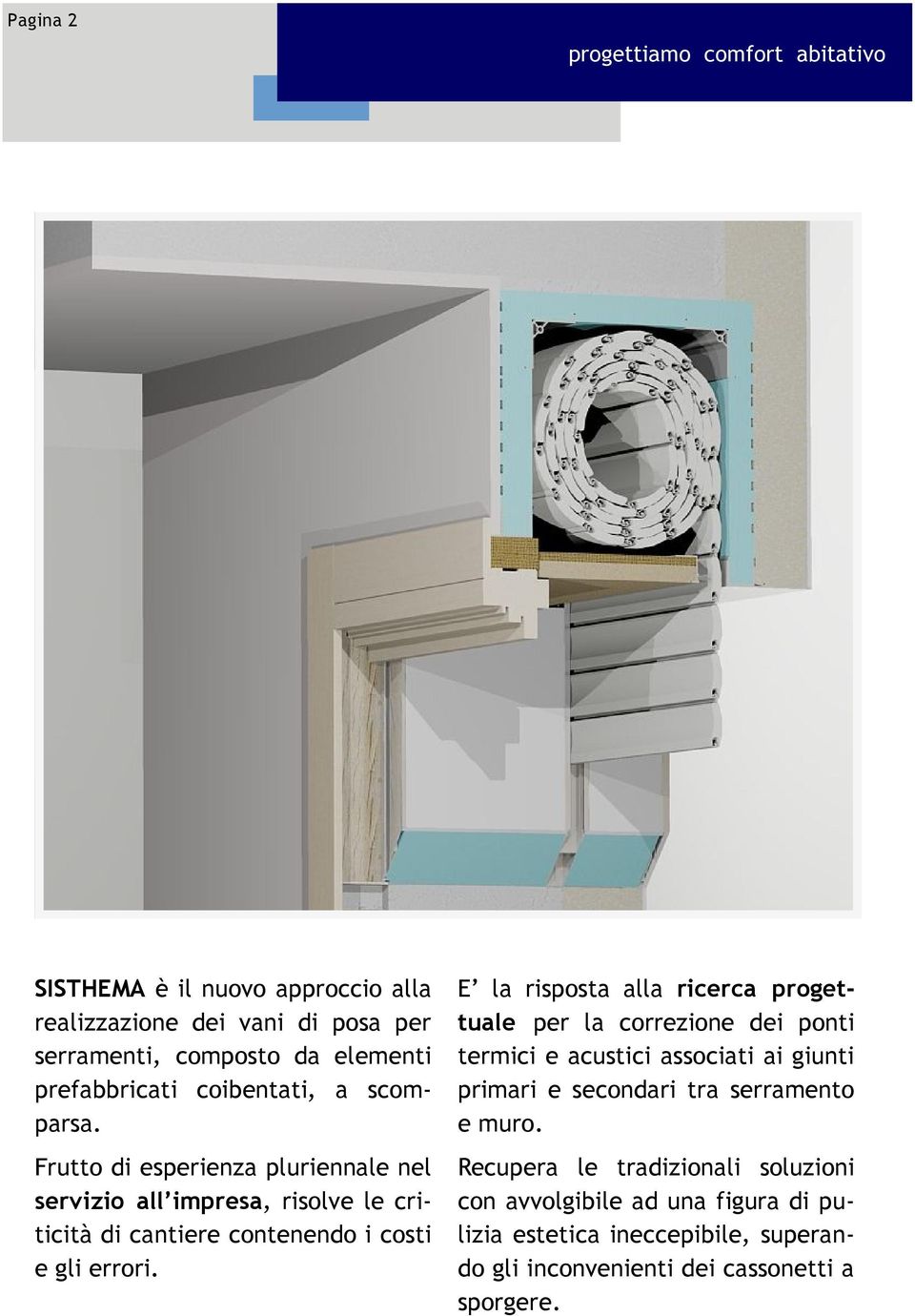 muro. Frutto di esperienza pluriennale nel servizio all impresa, risolve le criticità di cantiere contenendo i costi e gli errori.