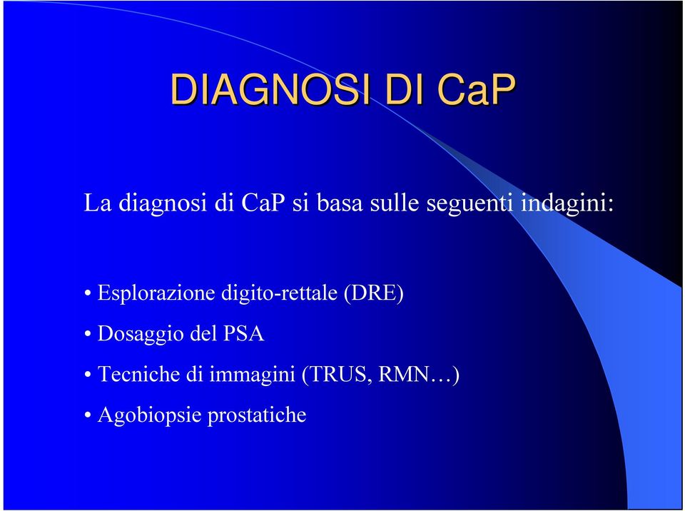 digito-rettale (DRE) Dosaggio del PSA