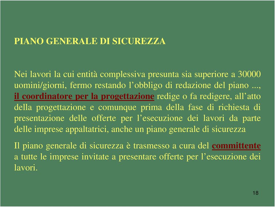 .., il coordinatore per la progettazione redige o fa redigere, all atto della progettazione e comunque prima della fase di richiesta di