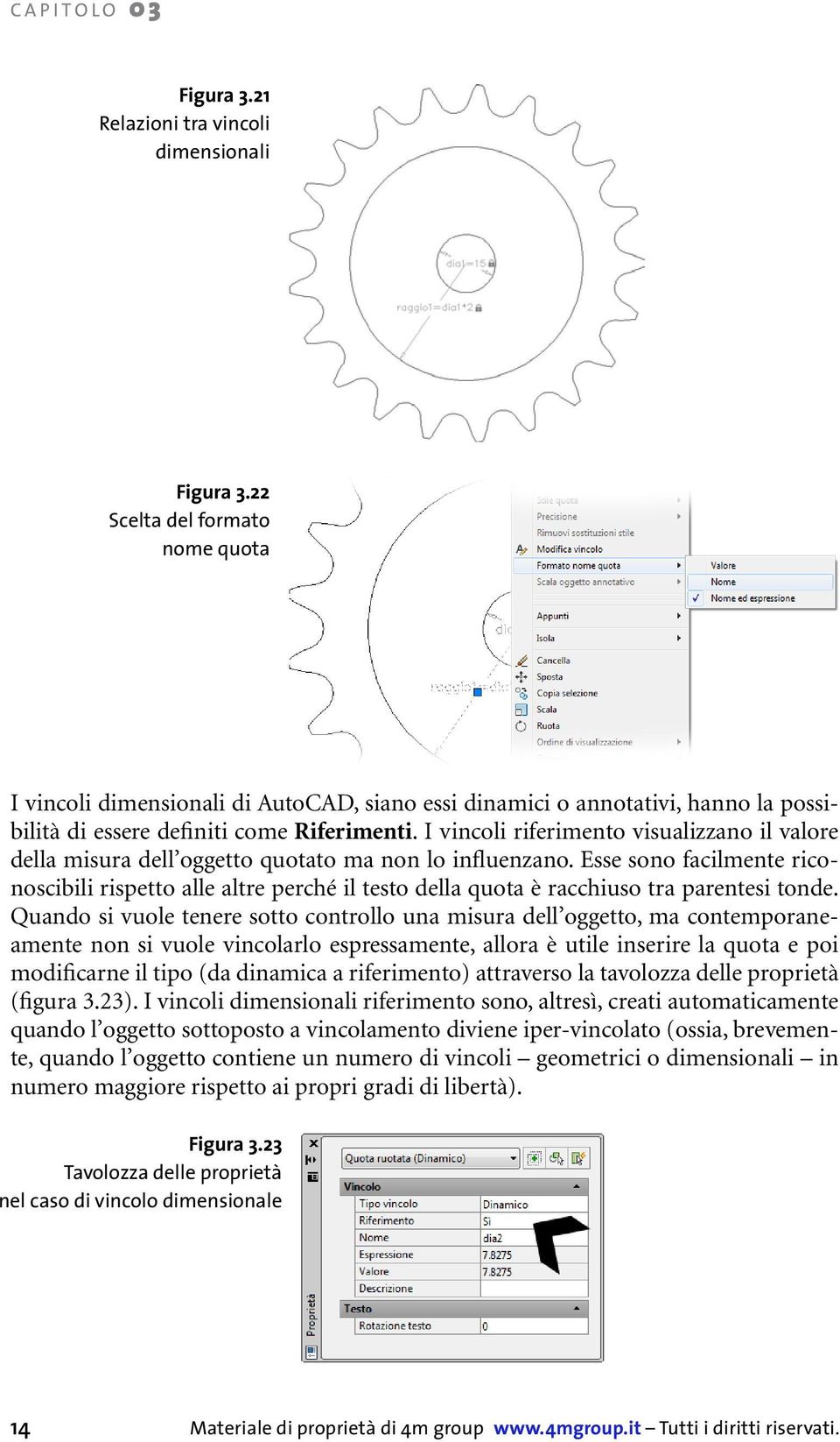 I vincoli riferimento visualizzano il valore della misura dell oggetto quotato ma non lo influenzano.