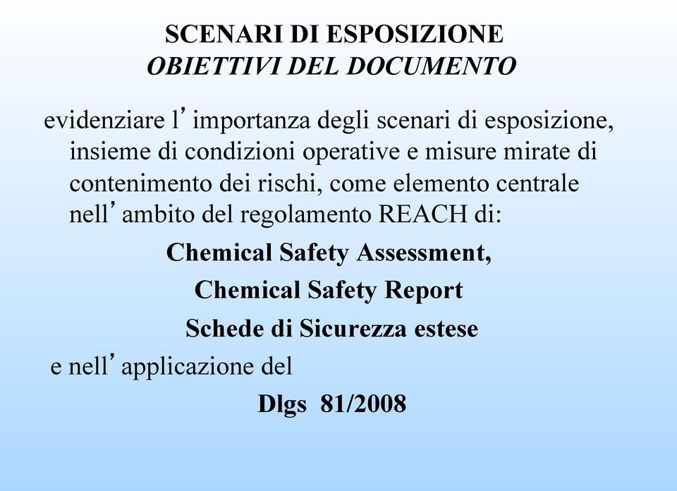 come elemento centrale nell ambito del regolamento REACH di: Chemical Safety Assessment,