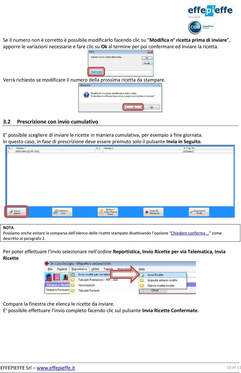 2 Prescrizione con invio cumulativo E possibile scegliere di inviare le ricette in maniera cumulativa, per esempio a fine giornata.