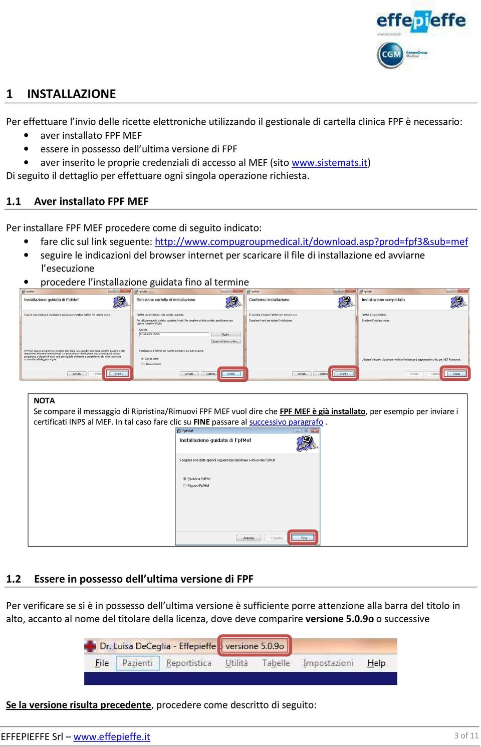 1 Aver installato FPF MEF Per installare FPF MEF procedere come di seguito indicato: fare clic sul link seguente: http://www.compugroupmedical.it/download.asp?