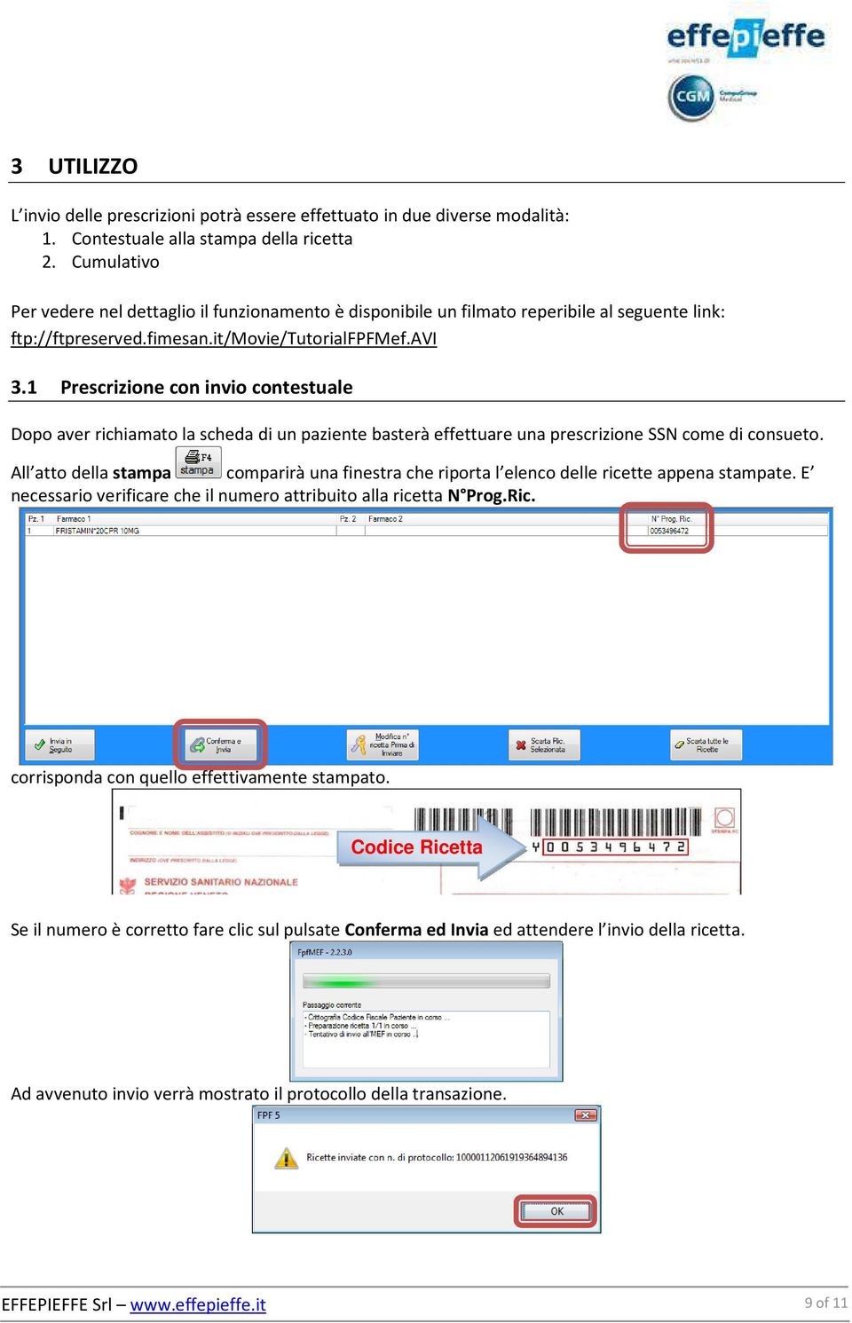 1 Prescrizione con invio contestuale Dopo aver richiamato la scheda di un paziente basterà effettuare una prescrizione SSN come di consueto.