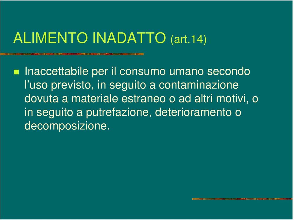 previsto, in seguito a contaminazione dovuta a