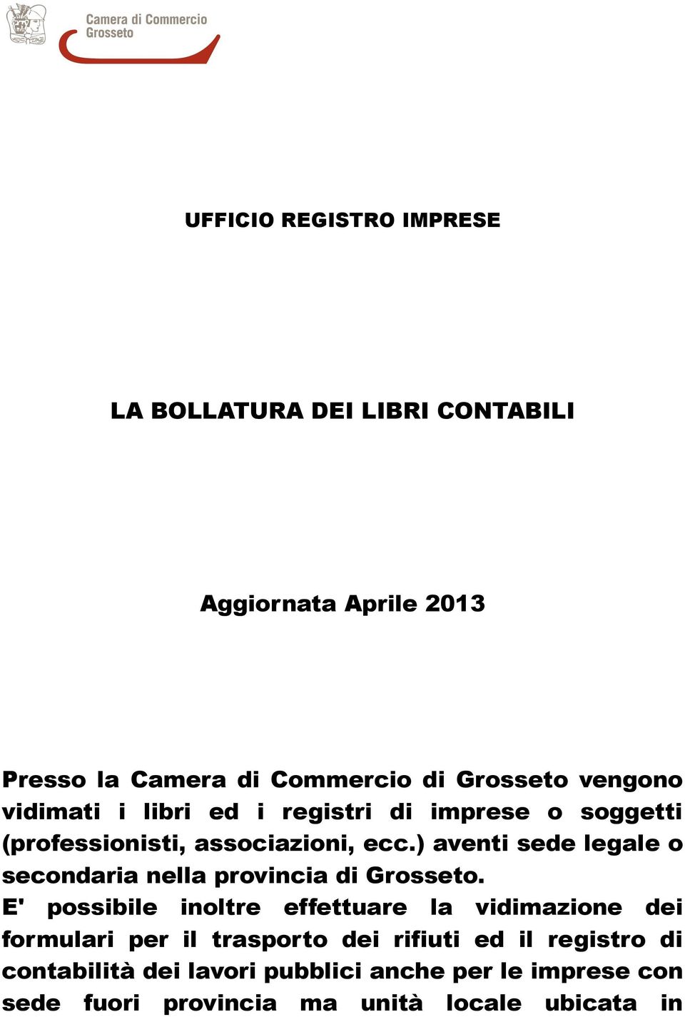 ) aventi sede legale o secondaria nella provincia di Grosseto.