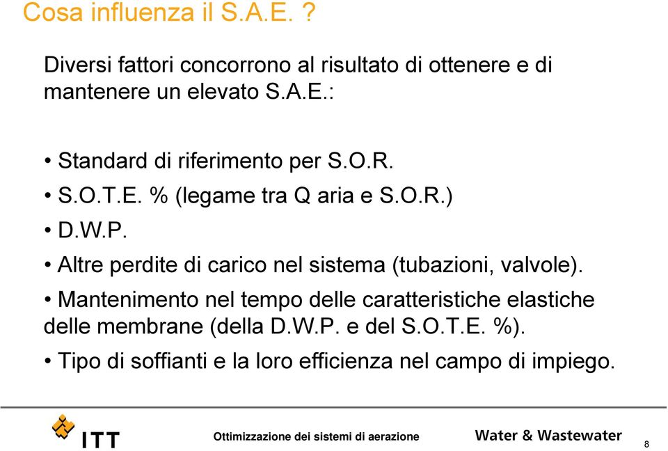 Altre perdite di carico nel sistema (tubazioni, valvole).