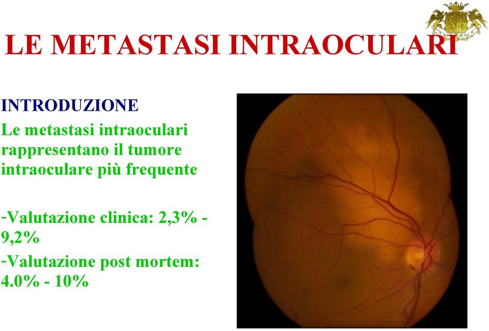 più frequente -Valutazione clinica: