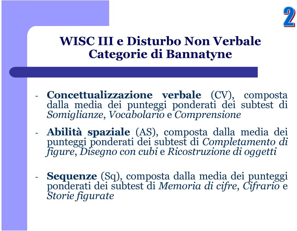 media dei punteggi ponderati dei subtest di Completamento di figure, Disegno con cubi e Ricostruzione di oggetti -