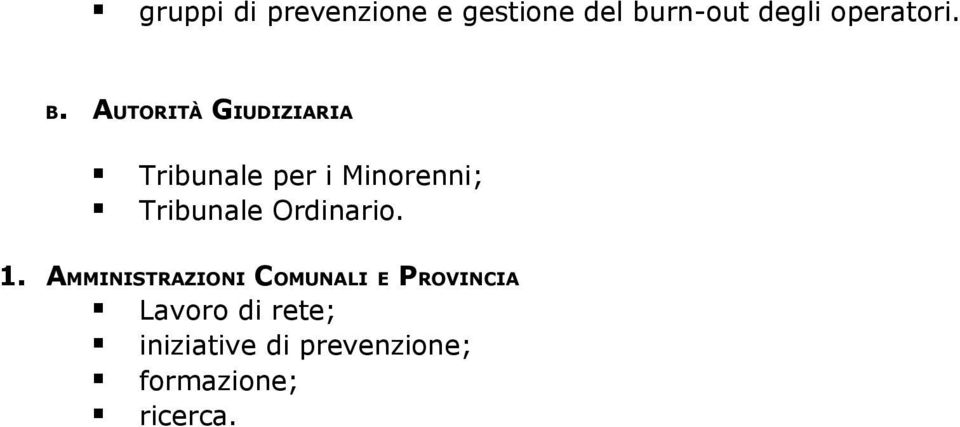 AUTORITÀ GIUDIZIARIA Tribunale per i Minorenni; Tribunale