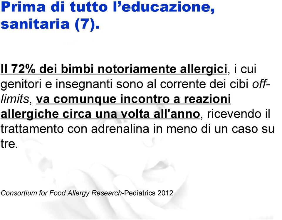 corrente dei cibi offlimits, va comunque incontro a reazioni allergiche circa una