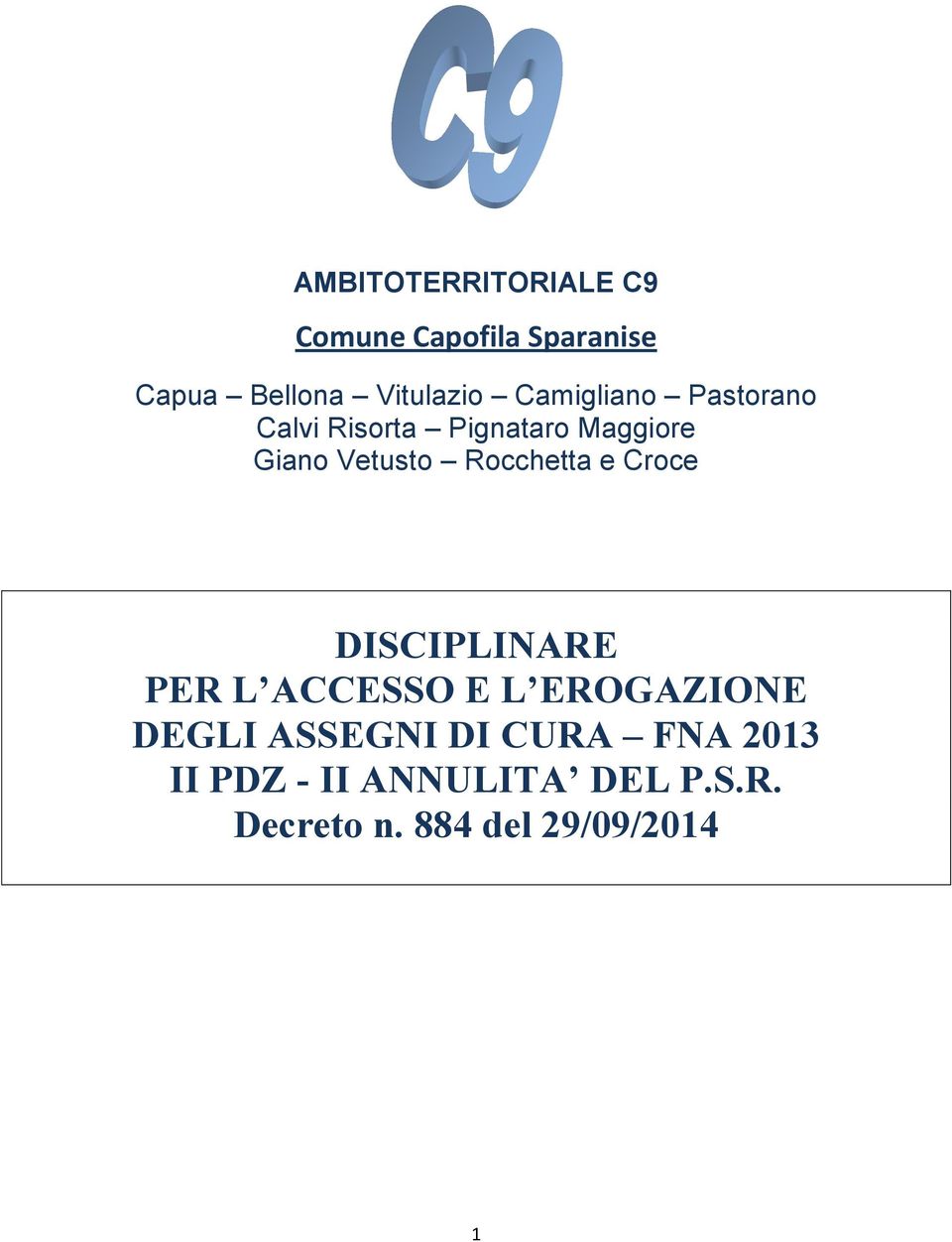 Rocchetta e Croce DISCIPLINARE PER L ACCESSO E L EROGAZIONE DEGLI ASSEGNI