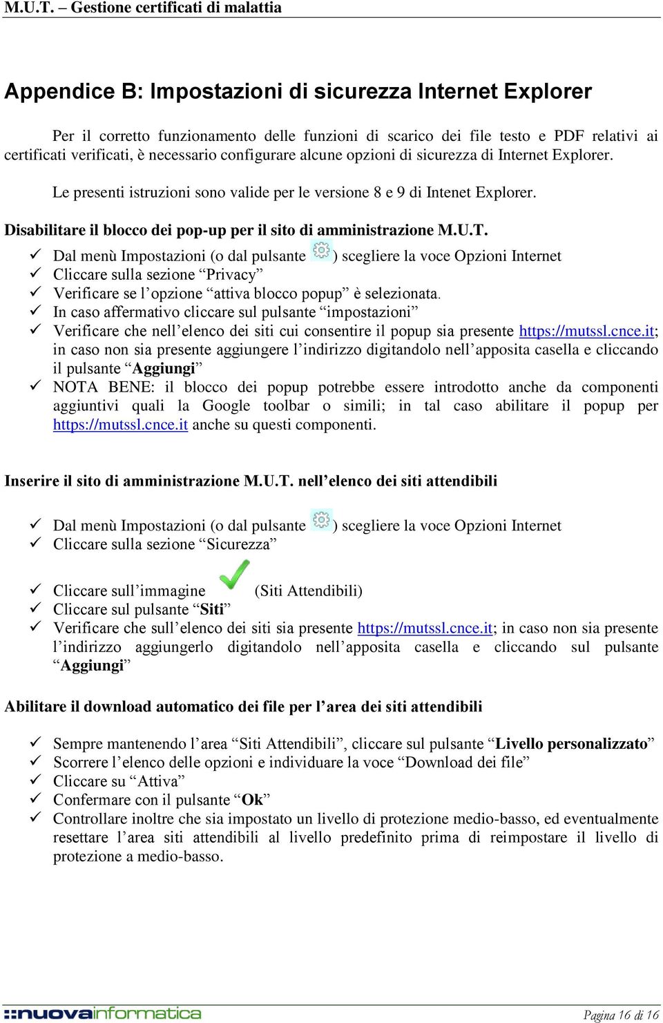 Dal menù Impostazioni (o dal pulsante ) scegliere la voce Opzioni Internet Cliccare sulla sezione Privacy Verificare se l opzione attiva blocco popup è selezionata.