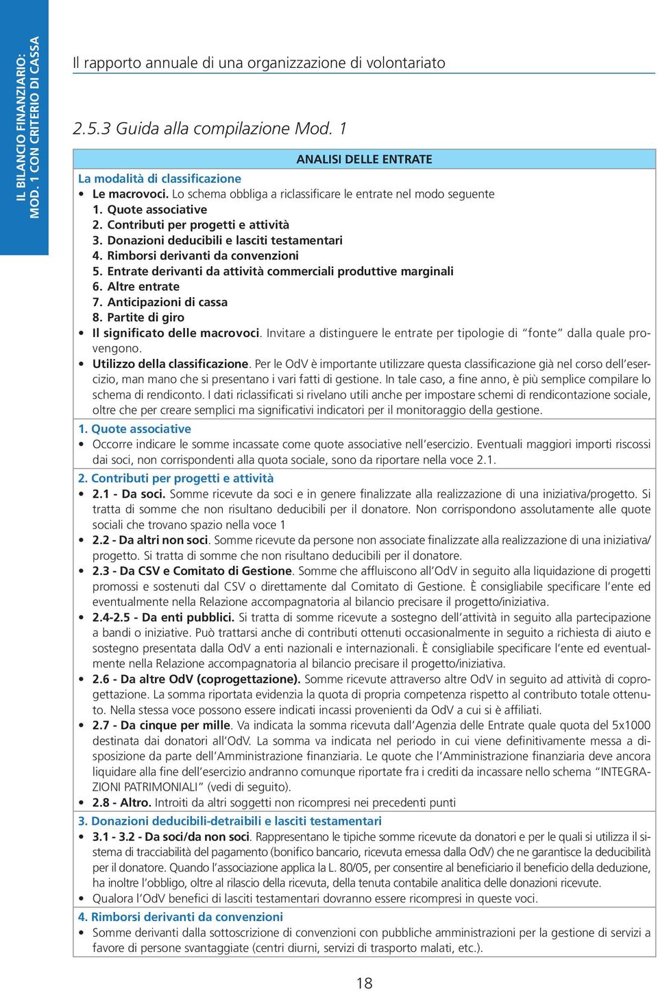 Donazioni deducibili e lasciti testamentari 4. Rimborsi derivanti da convenzioni 5. Entrate derivanti da attività commerciali produttive marginali 6. Altre entrate 7. Anticipazioni di cassa 8.