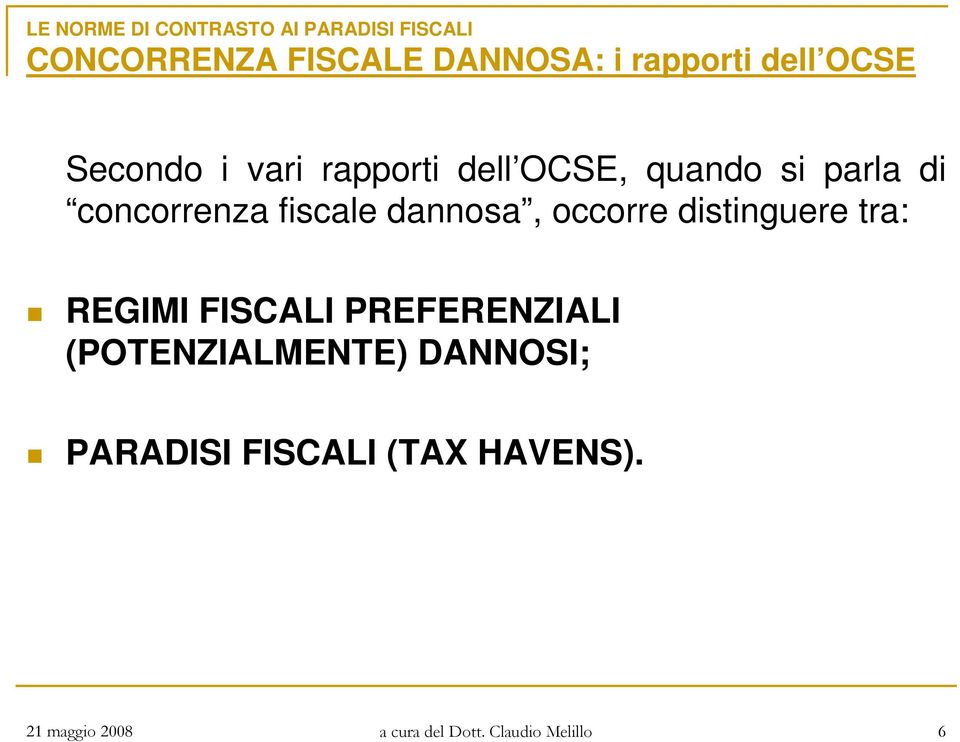 distinguere tra: REGIMI FISCALI PREFERENZIALI (POTENZIALMENTE) DANNOSI;