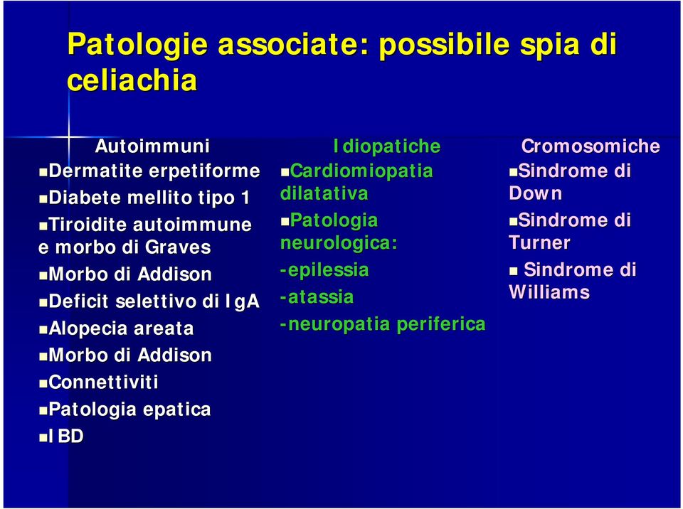 Addison Connettiviti Patologia epatica IBD Idiopatiche Cardiomiopatia dilatativa Patologia neurologica: