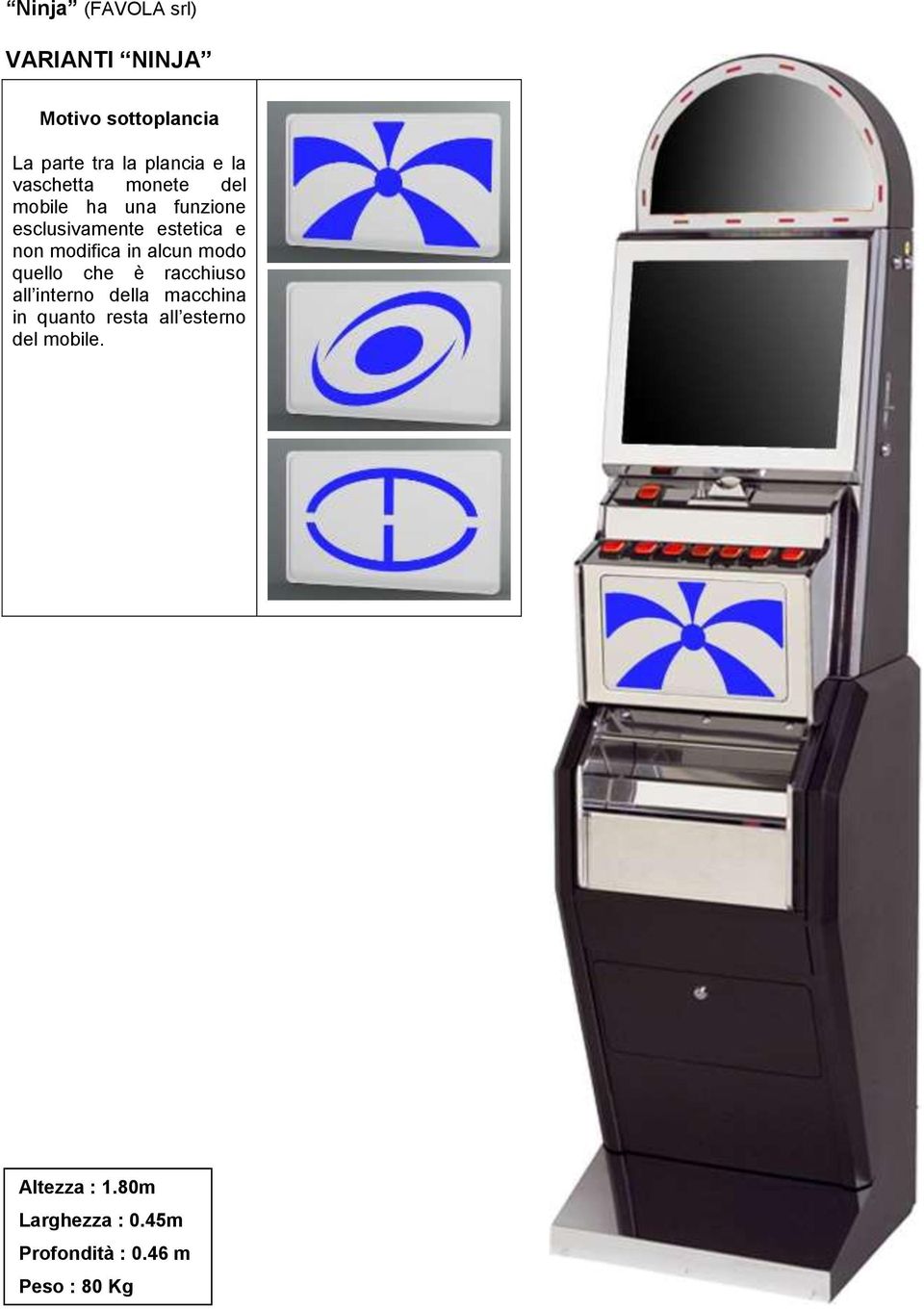 in alcun modo quello che è racchiuso all interno della macchina in quanto resta all