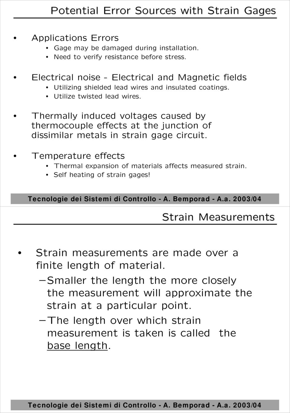 Thermally induced voltages caused by thermocouple effects at the junction of dissimilar metals in strain gage circuit.