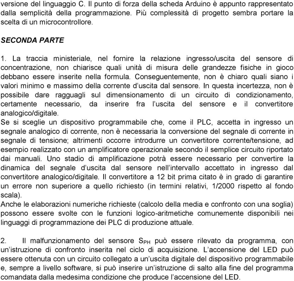 La traccia ministeriale, nel fornire la relazione ingresso/uscita del sensore di concentrazione, non chiarisce quali unità di misura delle grandezze fisiche in gioco debbano essere inserite nella