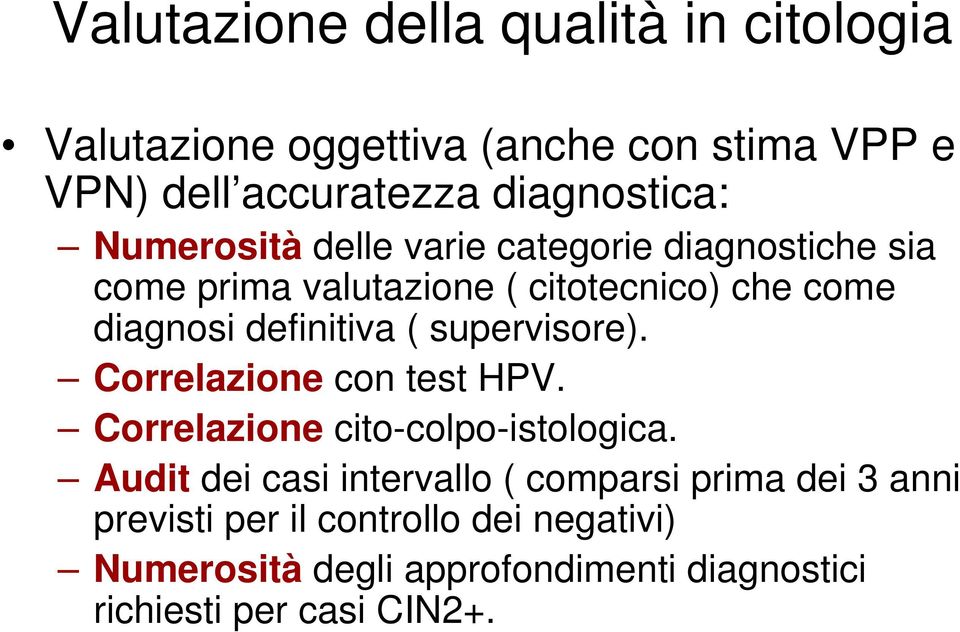 supervisore). Correlazione con test HPV. Correlazione cito-colpo-istologica.