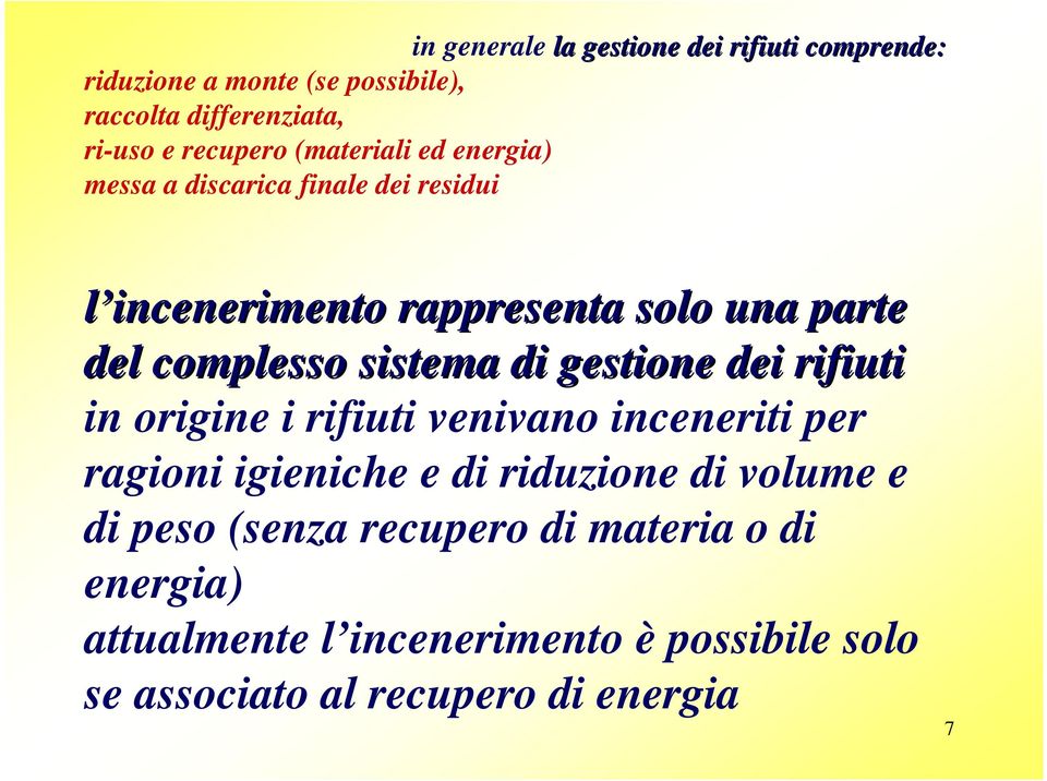 sistema di gestione dei rifiuti in origine i rifiuti venivano inceneriti per ragioni igieniche e di riduzione di volume e