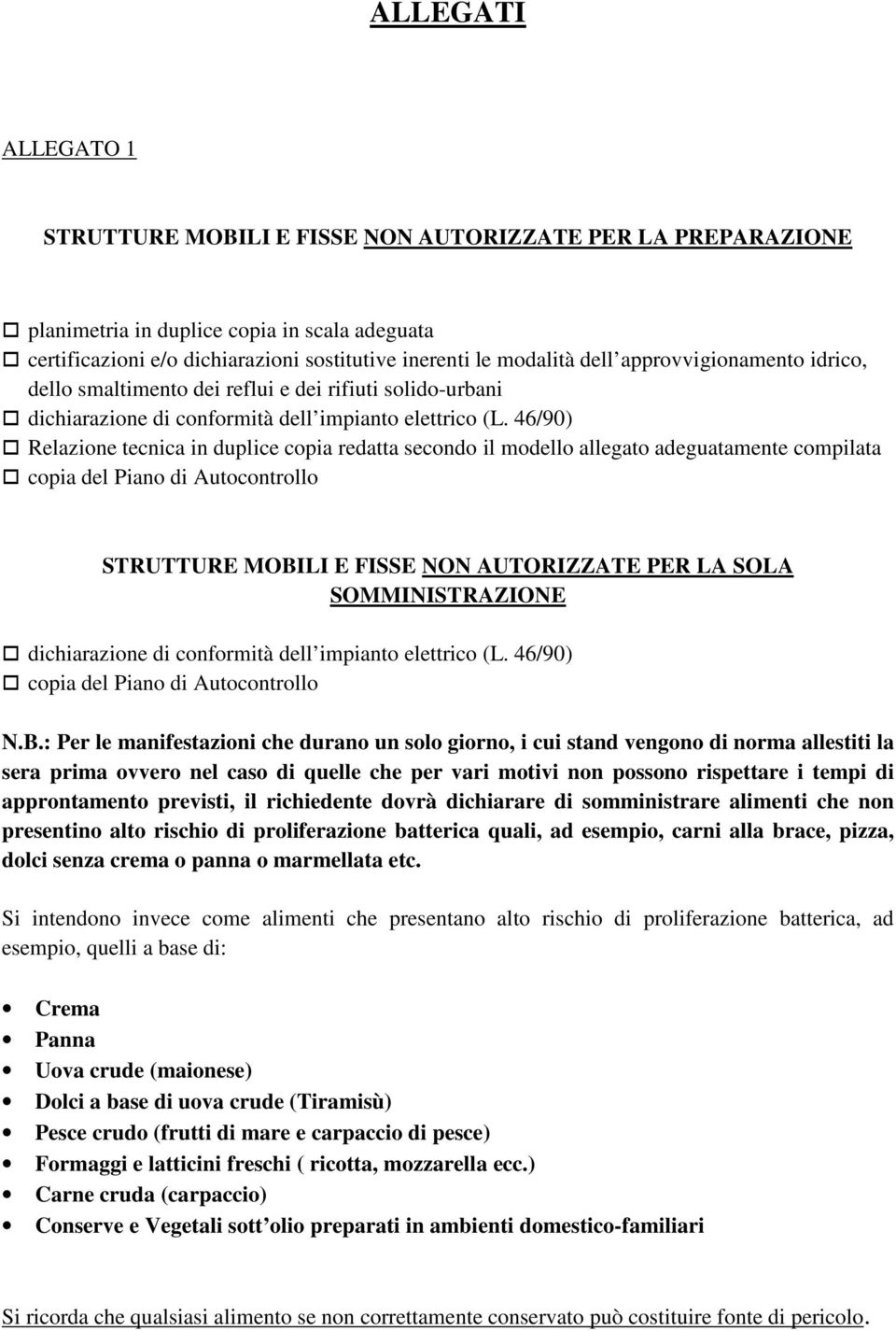 46/90) Relazione tecnica in duplice copia redatta secondo il modello allegato adeguatamente compilata copia del Piano di Autocontrollo STRUTTURE MOBILI E FISSE NON AUTORIZZATE PER LA SOLA