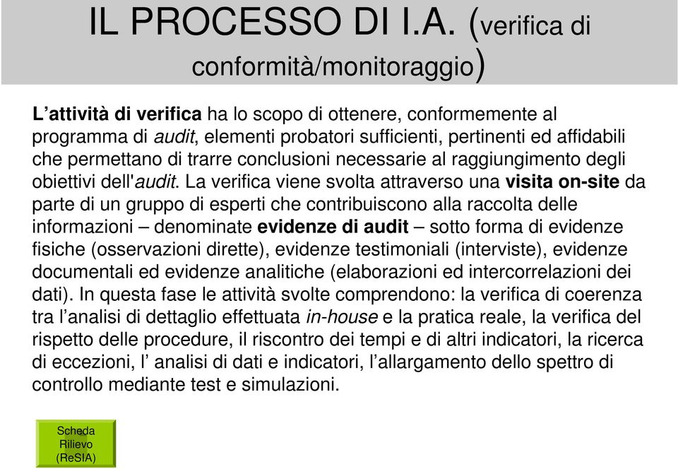 trarre conclusioni necessarie al raggiungimento degli obiettivi dell'audit.