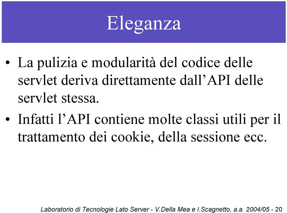 Infatti l API contiene molte classi utili per il trattamento dei