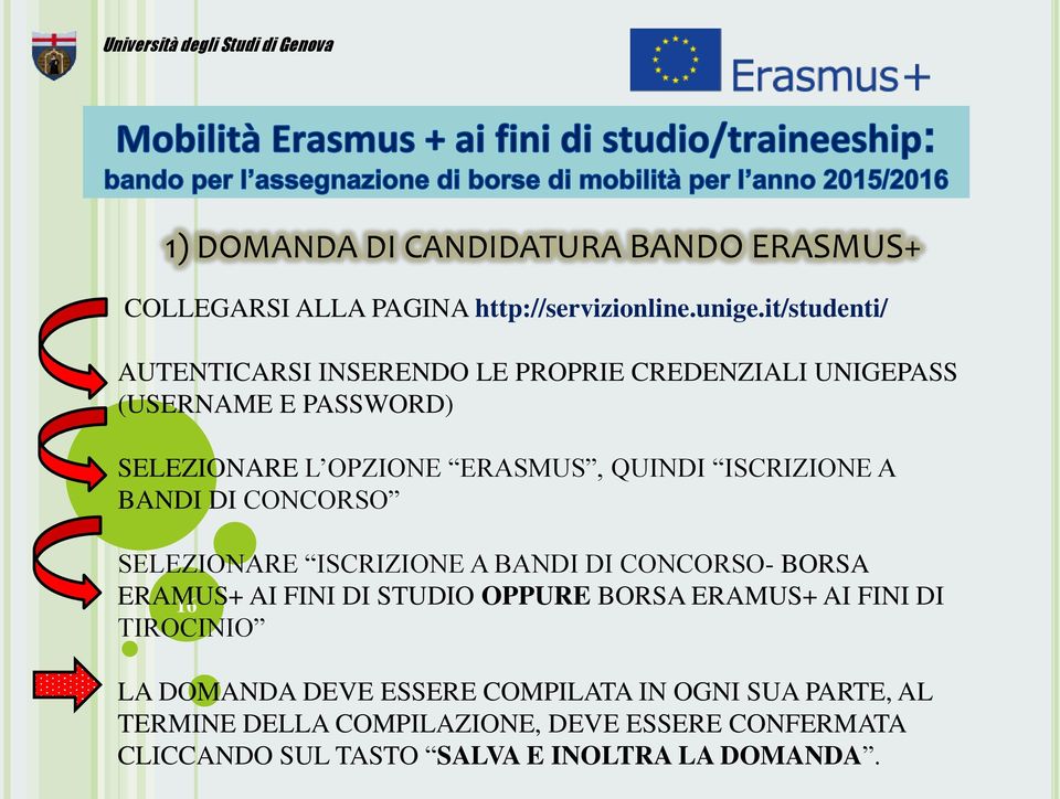 ISCRIZIONE A BANDI DI CONCORSO SELEZIONARE ISCRIZIONE A BANDI DI CONCORSO- BORSA ERAMUS+ 16 AI FINI DI STUDIO OPPURE BORSA ERAMUS+