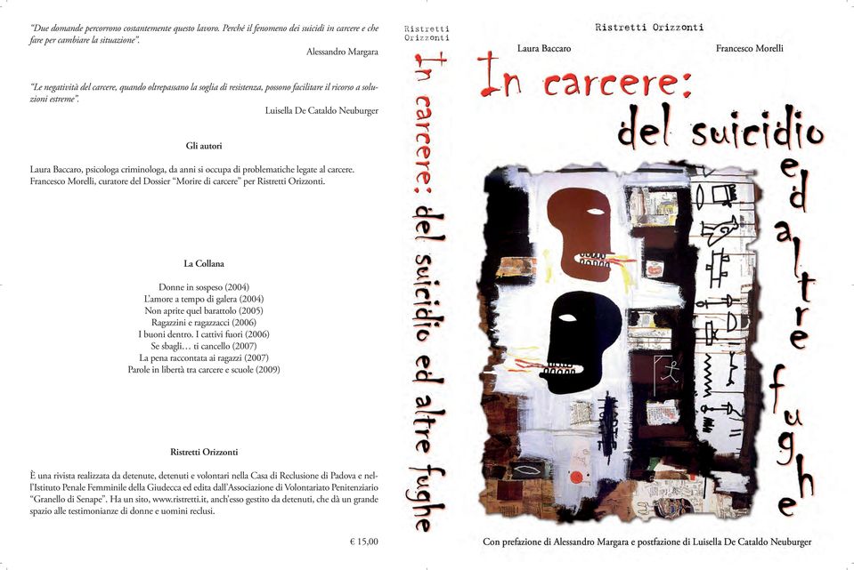 Luisella De Cataldo Neuburger Gli autori Laura Baccaro, psicologa criminologa, da anni si occupa di problematiche legate al carcere.
